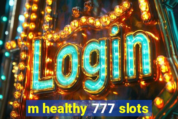 m healthy 777 slots